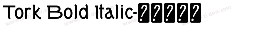 Tork Bold Italic字体转换
